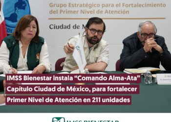 IMSS Bienestar instala Comando Alma-Ata en Ciudad de México, para fortalecer Primer Nivel de Atención en 211 unidades