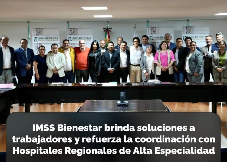 IMSS Bienestar brinda soluciones a trabajadores y refuerza la coordinación con Hospitales Regionales de Alta Especialidad (HRAEs)