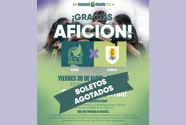Se agotan boletos para el México-Uruguay Femenil en la BUAP