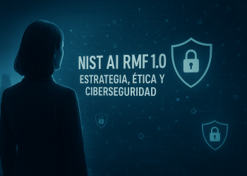 La ciberseguridad no puede esperar a la Ética: el marco NIST AI RMF 1.0 como imperativo estratégico