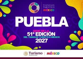 Puebla, sede del Tianguis Turístico 2027