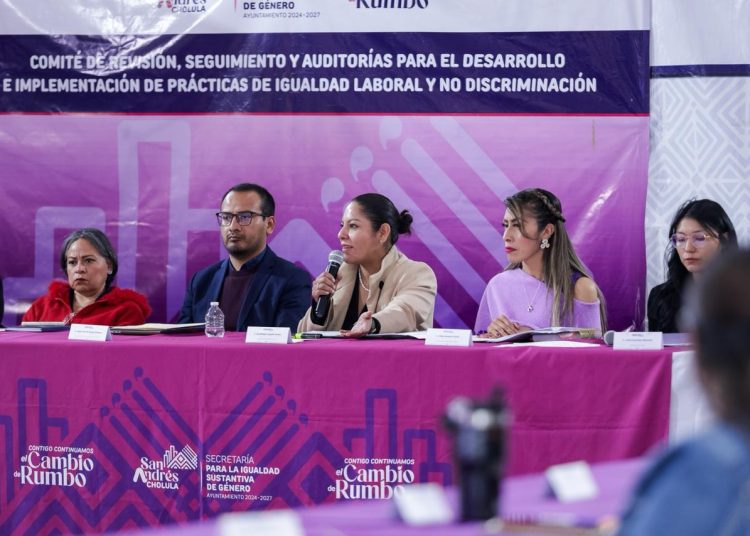 Inicia San Andrés Cholula trabajos del Comité de Igualdad Laboral