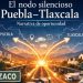 El nodo silencioso Puebla–Tlaxcala: narrativa de oportunidad
