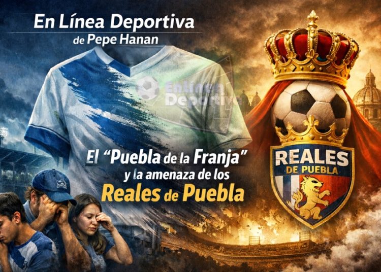 El “Puebla de la Franja”, su crisis de identidad… y la amenaza de los “Reales de Puebla”.