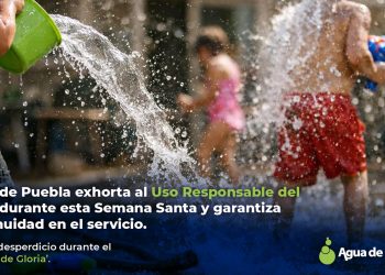 Agua de Puebla exhorta al uso responsable del agua durante esta Semana Santa